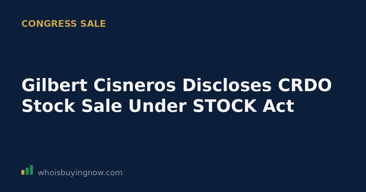 Screenshot-style graphic showing a STOCK Act disclosure for Rep. Gilbert Cisneros' sale of Credo Technology (CRDO) shares
