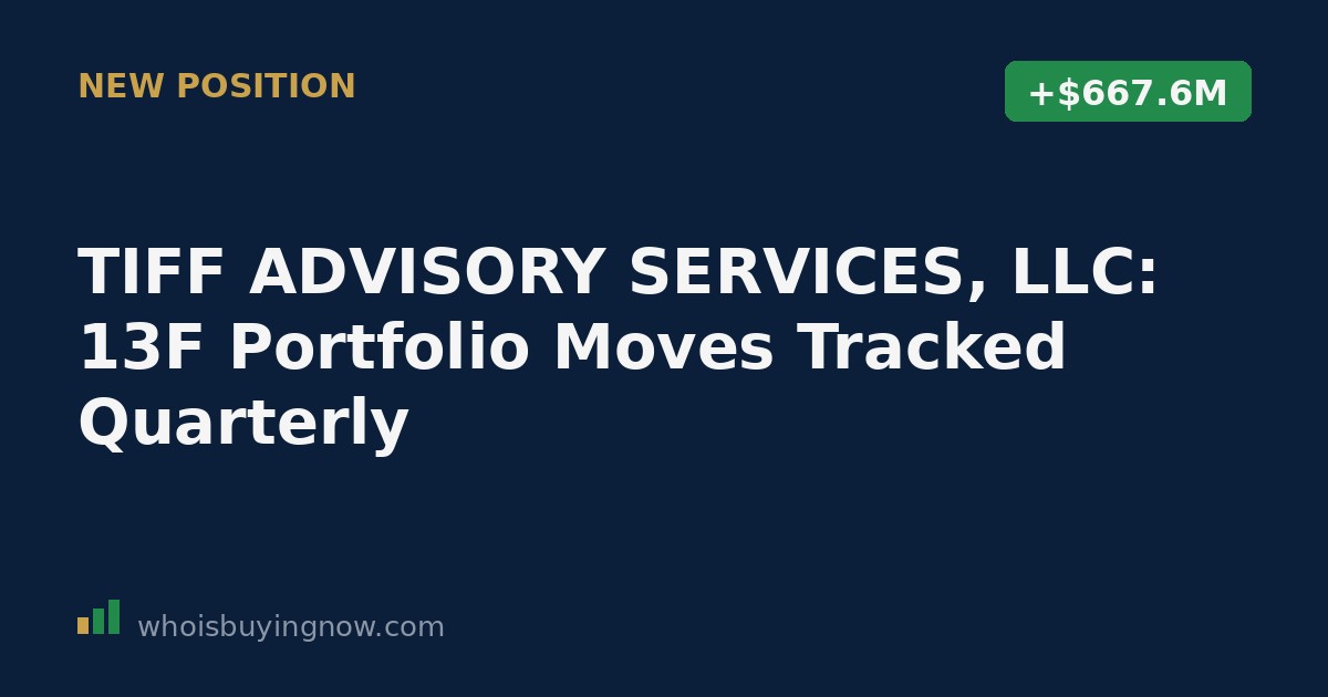 Quarterly tracker of TIFF ADVISORY SERVICES, LLC institutional portfolio moves from SEC Form 13F filings
