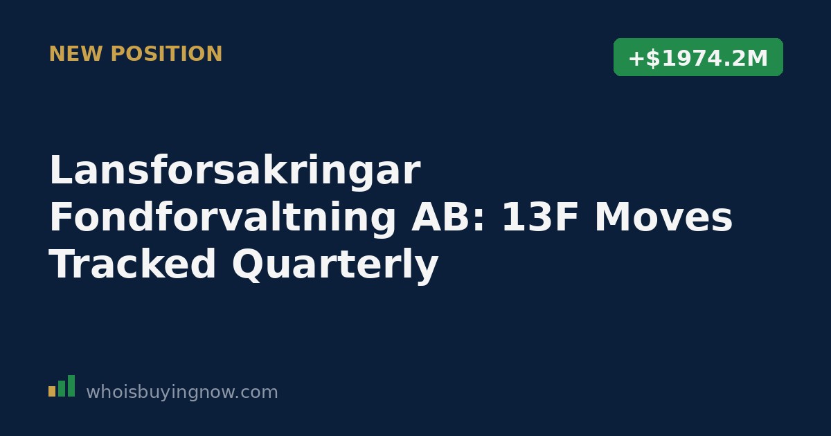 Quarterly 13F portfolio moves for Lansforsakringar Fondforvaltning AB (publ), quarter ending 2026-06-30