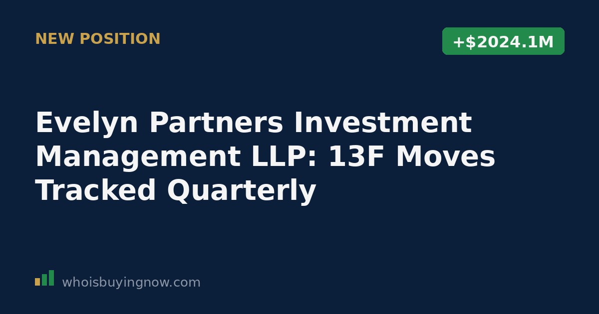 Chart showing Evelyn Partners Investment Management LLP 13F portfolio changes for the quarter ending 2026-03-31
