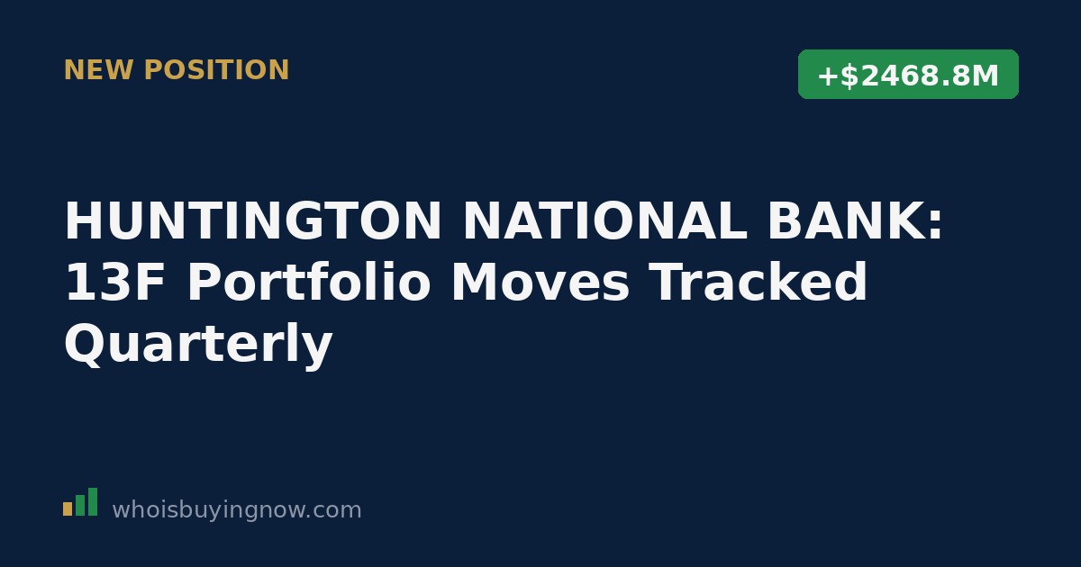 Chart summarizing HUNTINGTON NATIONAL BANK's 13F portfolio changes for the quarter ending 2026-03-31